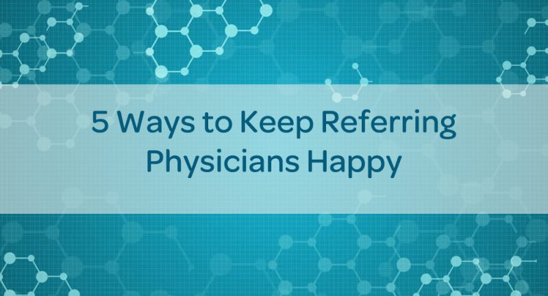 blog-ways-keep-referring-physicians-happy